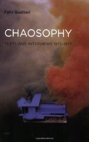 Chaosophy, New Edition: Texts and Interviews 1972–1977 (Semiotext(e)   Foreign Agents)