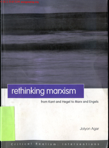 Rethinking Marxism: From Kant and Hegel to Marx and Engels