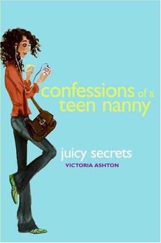 Confessions of a Teen Nanny 3 Juicy Secrets