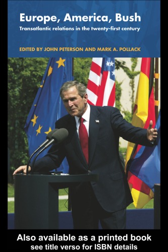 Europe, America, Bush: Transatlantic Relations in the 21st Century