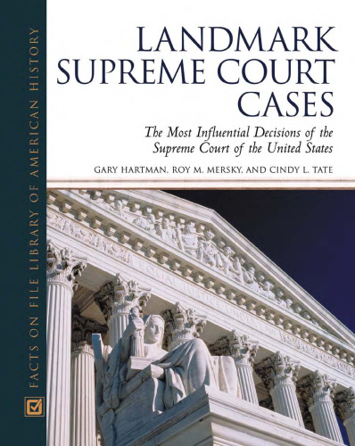 Landmark Supreme Court Cases: The Most Influential Decisions of the Supreme Court (Facts on File Library of American History)