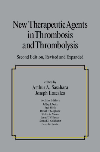 New Therapeutic Agents in Thrombosis and Thrombolysis, Second Edition, (Fundamental and Clinical Cardiology, V. 46)