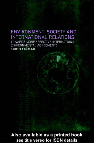 Environment, Society and International Relations: Towards More Effective International Environmental Agreements