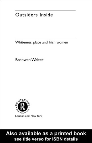 Outsiders Inside: Whiteness, Place and Irish Women (Gender, Racism, Ethnicity)