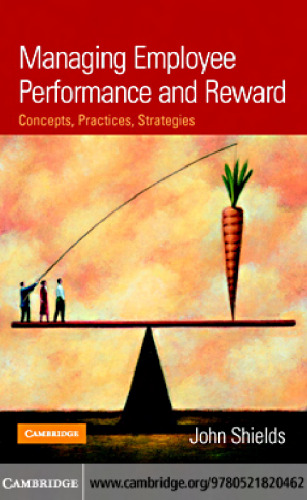 Managing Employee Performance and Reward: Concepts, Practices, Strategies