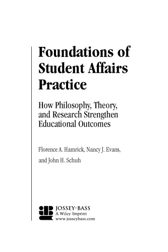 Foundations of Student Affairs Practice: How Philosophy, Theory, and Research Strengthen Educational Outcomes (Jossey Bass Higher and Adult Education Series)