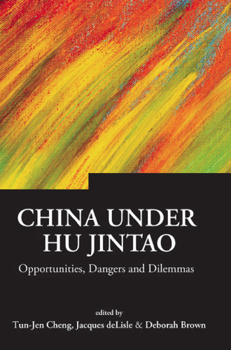 China Under Hu Jintao: Opportunities, Dangers, and Dilemmas (Series on Contemporary China)