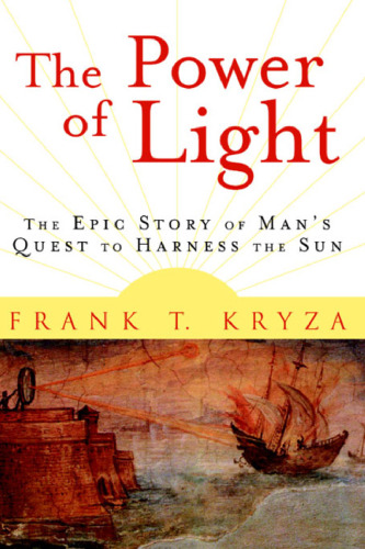 The Power of Light : The Epic Story of Man's Quest to Harness the Sun