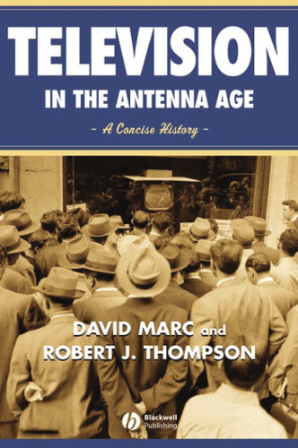 Television in the Antenna Age: A Concise History