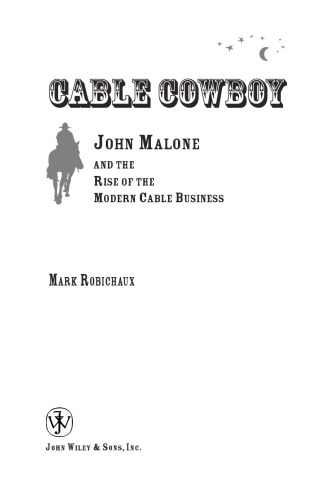 Cable Cowboy: John Malone and the Rise of the Modern Cable Business