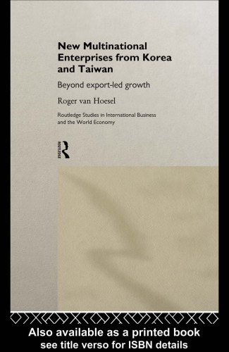 New Multinational Enterprises from Korea and Taiwan: Beyond Export-Led Growth (Routledge Studies in International Business and the World Economy, 11)