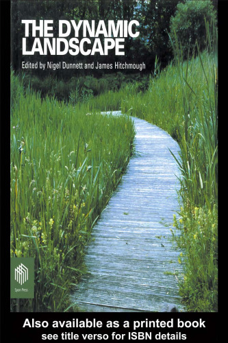 Dynamic Landscape: Design, Ecology and Management of Naturalistic Urban Planting