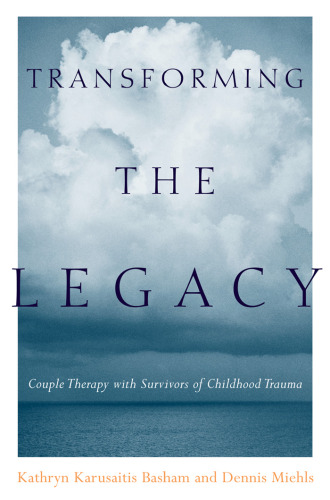 Transforming the Legacy: Couple Therapy with Survivors of Childhood Trauma