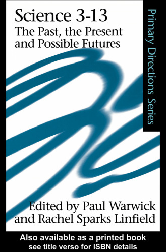 Science 3-13: The Past, The Present and Possible Futures (Primary Directions Series)