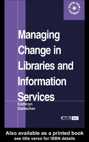 Managing Change in Libraries and Information Services (Aslib Know How Guides)