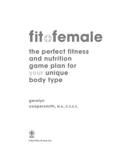 Fit and Female: The Perfect Fitness and Nutrition Game Plan for Your Unique Body Type