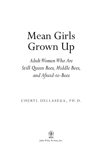 Mean Girls Grown Up: Adult Women Who Are Still Queen Bees, Middle Bees, and Afraid-to-Bees