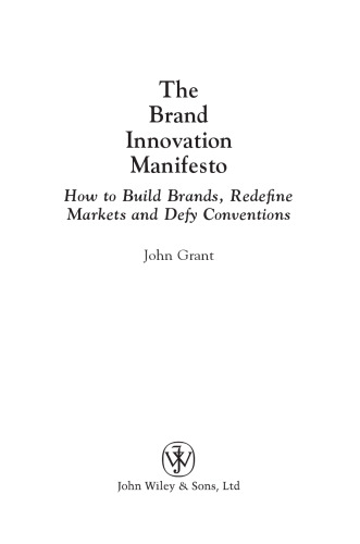 Brand Innovation Manifesto: How to Build Brands, Redefine Markets and Defy Conventions