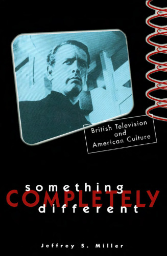 Something Completely Different: British Television and American Culture