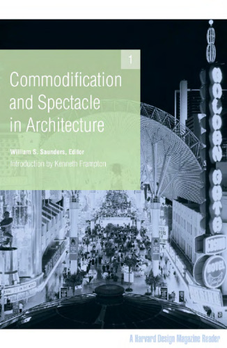 Commodification and Spectacle in Architecture: A Harvard Design Magazine Reader (Harvard Design Magazine)