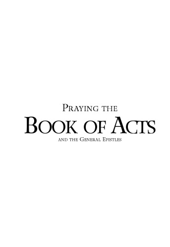 Praying the Books of Acts (Praying the Scriptures)