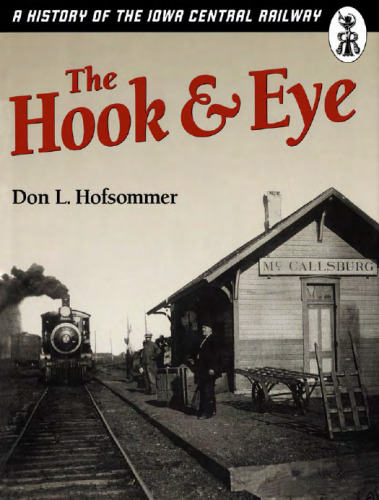 The Hook and Eye: A History of the Iowa Central Railway