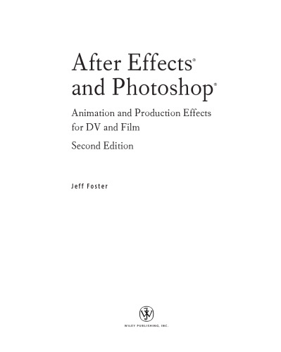 After Effects and Photoshop: Animation and Production Effects for DV and Film, Second Edition