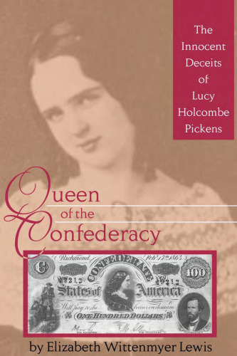 Queen of the Confederacy: The Innocent Deceits of Lucy Holcombe Pickens