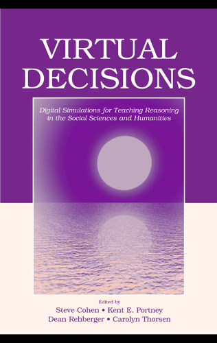 Virtual Decisions: Digital Simulations for Teaching Reasoning in the Social Sciences and Humanities