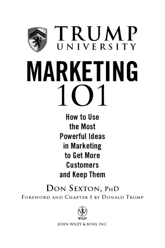 Trump University Marketing 101: How to Use the Most Powerful Ideas in Marketing to Get More Customers