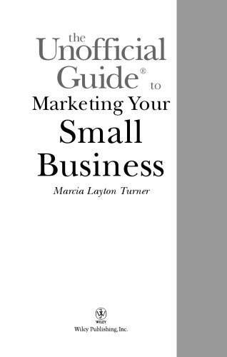 The Unofficial Guide to Marketing Your Small Business (Unofficial Guides)