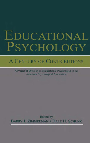 Educational Psychology: A Century of Contributions: A Project of Division 15 (educational Psychology) of the American Psychological Society