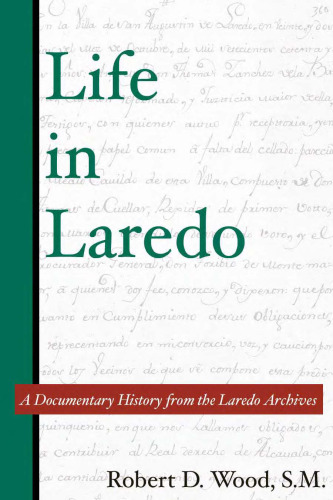 Life in Laredo: A Documentary History from the Laredo Archives (Al Filo, No. 2)