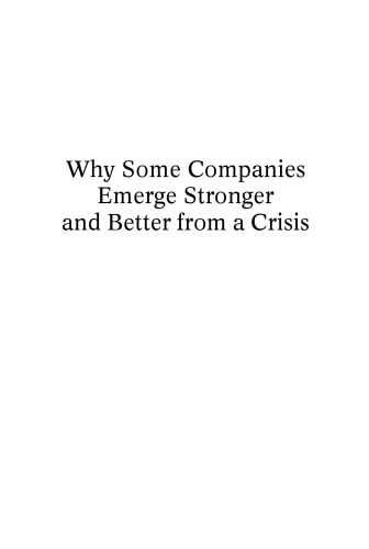 Why Some Companies Emerge Stronger and Better from a Crisis: 7 Essential Lessons for Surviving Disaster