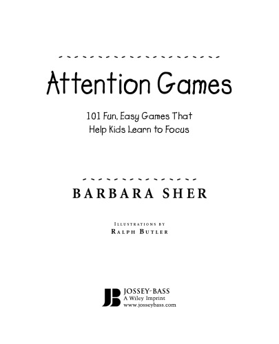 Attention Games: 101 Fun, Easy Games That Help Kids Learn To Focus