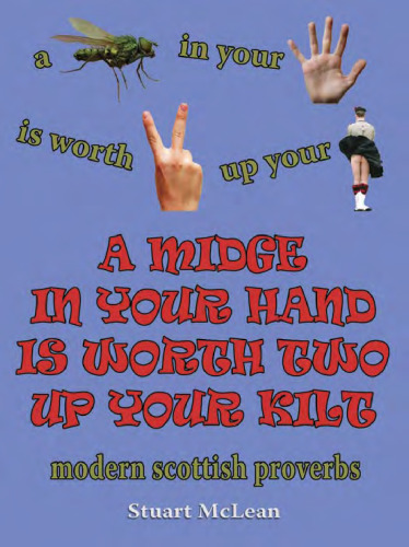 A Midge in Your Hand Is Worth Two Up Your Kilt: Modern Scottish Proverbs