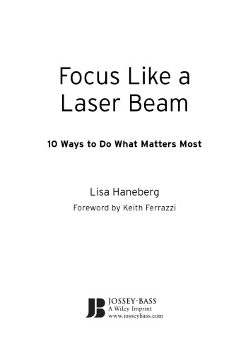 Focus Like a Laser Beam: 10 Ways to Do What Matters Most