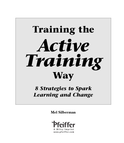 Training the Active Training Way: 8 Strategies to Spark Learning and Change (Active Training Series)