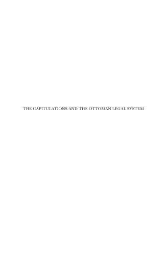 Capitulations And The Ottoman Legal System: Qadis,consuls And Beraths In The 18th Century (Studies in Islamic Law and Society) (Studies in Islamic Law and Society)