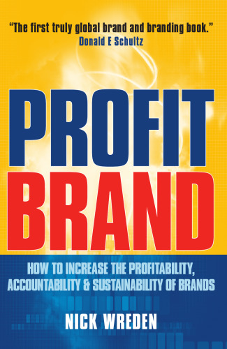 ProfitBrand: How to Increase the Profitability, Accountability and Sustainability of Brands