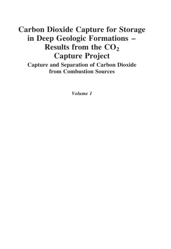 Carbon Dioxide Capture for Storage in Deep Geologic Formations - Results from the COÂ² Capture Project: Vol 1 - Capture and Separation of Carbon Dioxide ... and Verification (Co2 Capture Project)