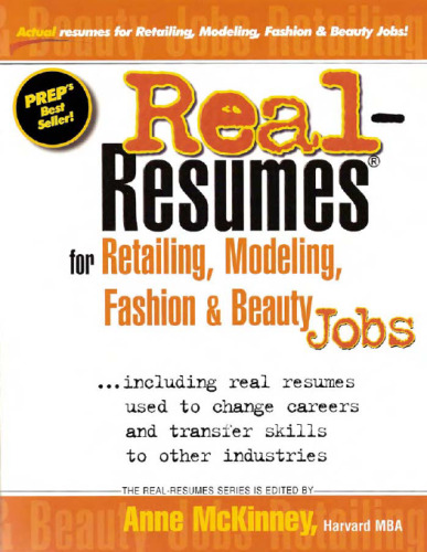 Real-Resumes for Retailing, Modeling, Fashion and Beauty Industry Jobs: Including Real Resumes Used to Change Careers and Transfer Skills to Other Industries (Real-Resumes Series)