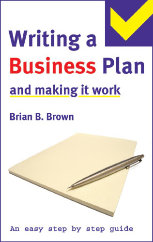 The Easy Step by Step Guide to Writing a Business Plan and Making It Work (Easy Step By Step Guide)