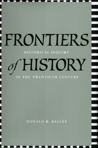 Frontiers of History: Historical Inquiry in the Twentieth Century