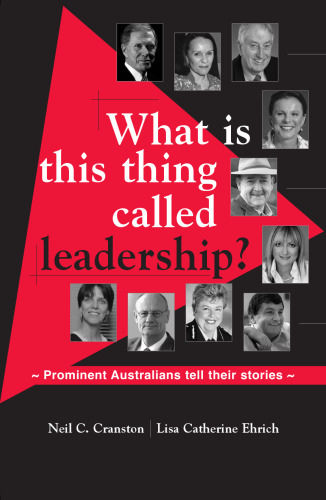 What is This Thing  Called Leadership?: Prominent Australians tell their stories