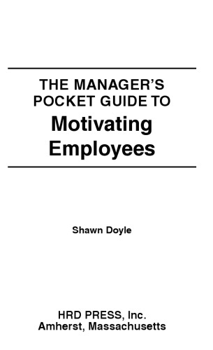 The Manager's Pocket Guide to Motivating Employees (Manager's Pocket Guide Series)