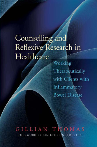 Counselling and Reflexive Research in Healthcare: Working Therapeutically With Clients With Inflammatory Bowel Disease