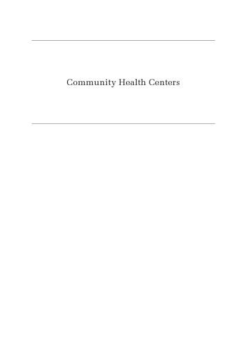 Community Health Centers: A Movement And the People Who Made It Happen (Critical Issues in Health and Medicine)