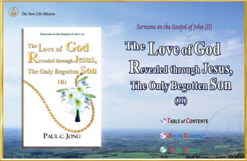 The Love of God Revealed through Jesus, the Only Begotten Son (II)  - Sermons on the Gospel of John (II)