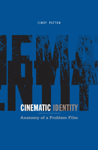 Cinematic Identity: Anatomy of a Problem Film (Theory Out Of Bounds)